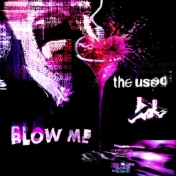 The Used Ft. Jason Butler - Blow Me